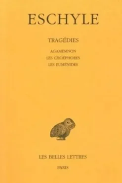 Eschyle Tome 2. Agamemnon. Les Choéphores. Les Euménides, Edition bilingue français-grec ancien