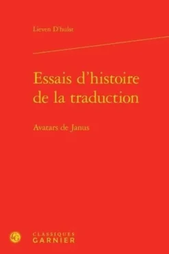 Essais d'histoire de la traduction. Avatars de Janus, Lieven D'Hulst