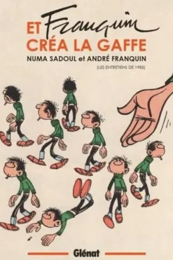 Et Franquin créa la gaffe. Les entretiens de 1985, Numa Sadoul