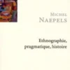 Ethnographie, pragmatique, histoire. Un parcours de recherche à Houaïlou (Nouvelle-Calédonie), Michel Naepels