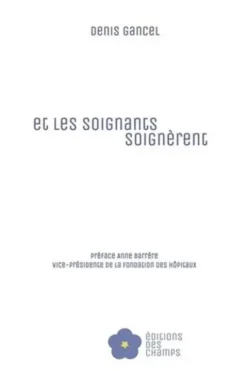 Et les soignants soignèrent, Denis Gancel