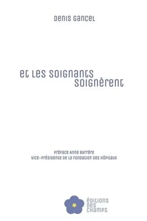 Et les soignants soignèrent, Denis Gancel