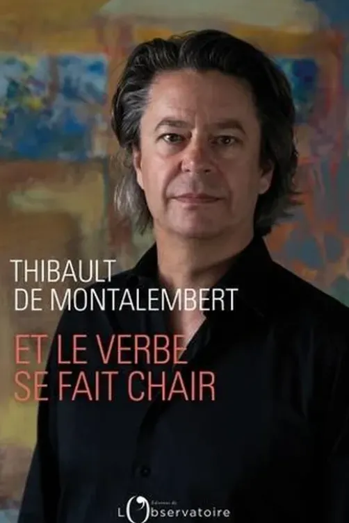 Et le verbe se fait chair, Thibault de Montalembert