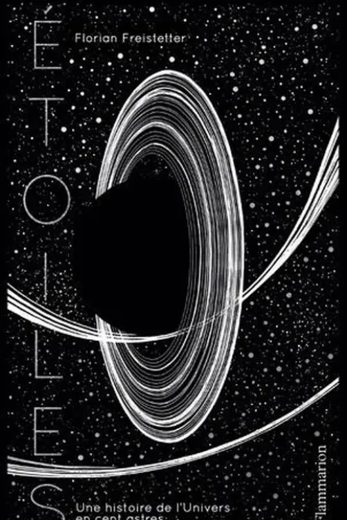 Etoiles. Une histoires de l'univers en cent astres, Florian Freistetter