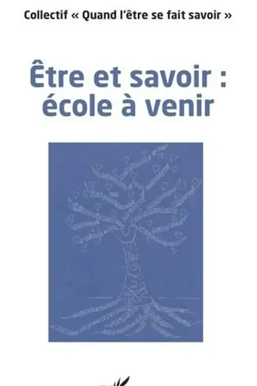 Etre et savoir : école à venir, "Quand l'être se fait savoir"