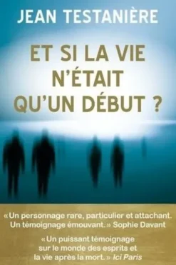 Et si la vie n'était qu'un début ?, Jean Testanière