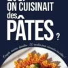Et si on cuisinait des pâtes ? Crozets, avoines, épinettes... 50 recettes pour réinventer les pâtes !, Fanny Gomet