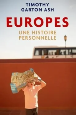 Europes : Une histoire personnelle, Timothy Garton Ash