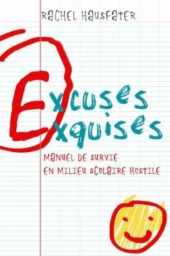 Excuses exquises. Manuel de survie en milieu scolaire hostile, Rachel Hausfater