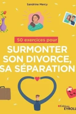 50 exercices pour surmonter son divorce, sa séparation, Sandrine Mercy