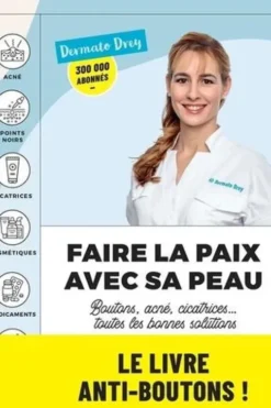 Faire la paix avec avec sa peau. Boutons, acné, cicatrices... toutes les bonnes solutions, Dermato Drey