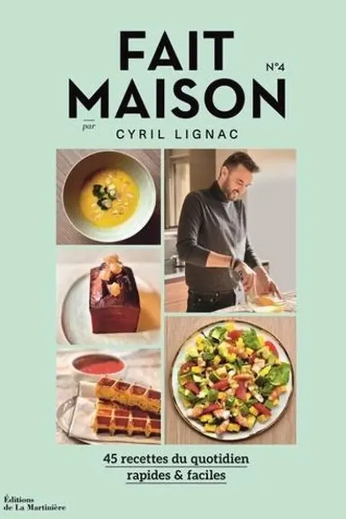 Fait maison N° 4 : 45 recettes du quotidien rapides & faciles, Cyril Lignac