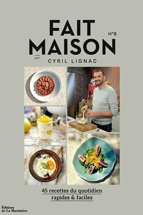 Fait maison N° 8. 45 recettes du quotidien rapides & faciles, Cyril Lignac