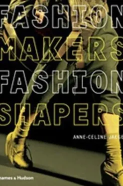 Fashion Makers, Fashion Shapers. Edition en anglais, Anne-Celine Jaeger