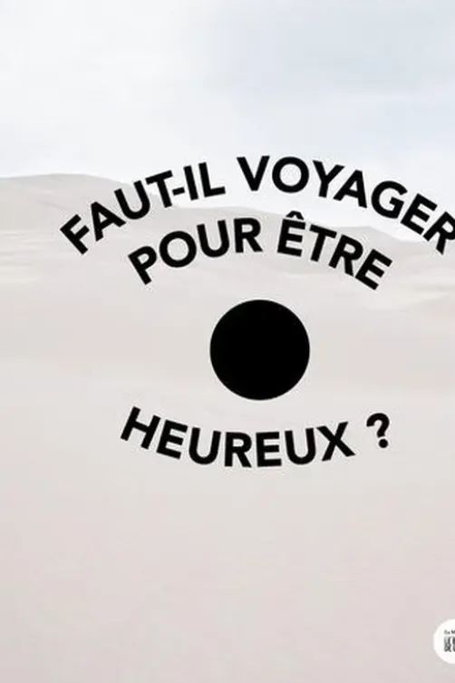 Faut-il voyager pour être heureux ?, Julien Blanpied