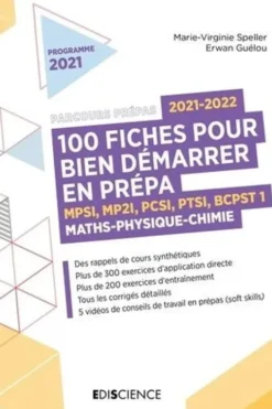 100 fiches pour bien démarrer en prépa. MPSI, MP2I, PCSI, PTSI, BCPST 1. Maths-Physique-Chimie, Edition 2021-2022, Marie-Virginie Speller
