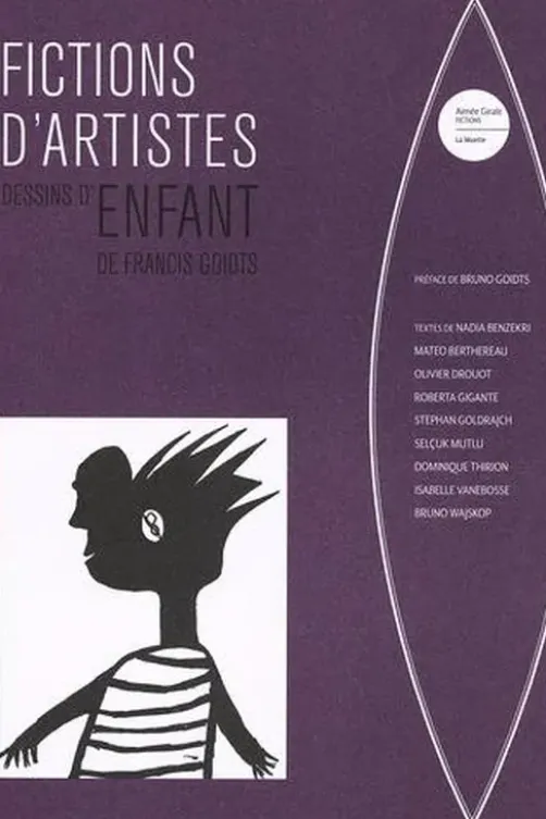 Fictions d'artistes. Dessins d'enfant de Francis Goidts, Nadia Benzekri