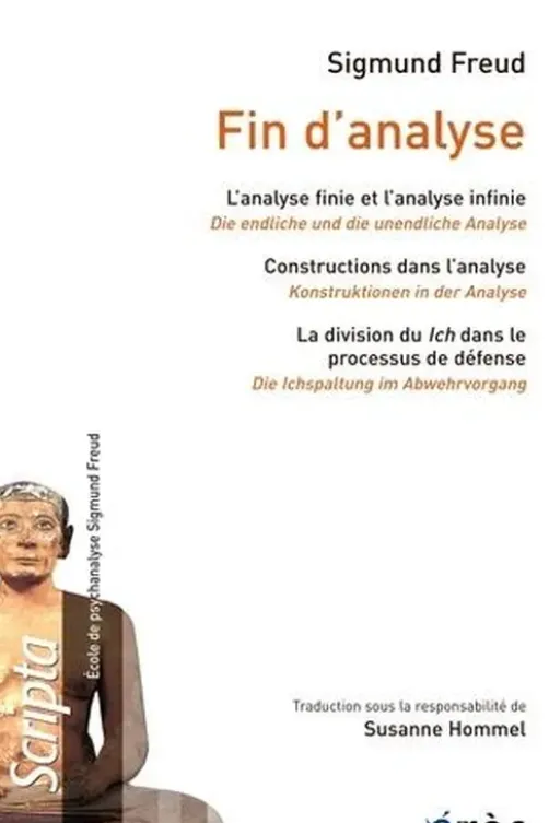 Fin d'analyse. L'analyse finie et l'analyse infinie ; Constructions dans l'analyse ; La division du Ich dans le processus de défense, Sigmund Freud