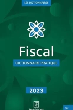 Fiscal. Dictionnaire pratique, Edition 2023, Yves de La Villeguérin