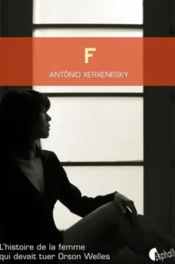 F. L'histoire de la femme qui devait tuer Orson Welles, Antônio Xerxenesky