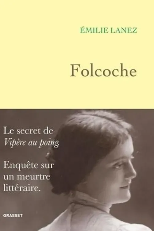 Folcoche. Le secret de "Vipère au poing" - Enquête sur un meurtre littéraire, Emilie Lanez