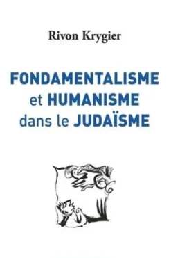 Fondamentalisme et humanisme dans le judaïsme, Rivon Krygier