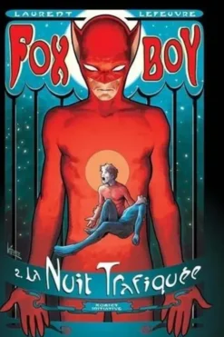 Fox-Boy Tome 2 : La nuit trafiquée, Laurent Lefeuvre