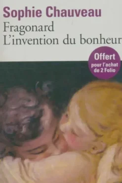 Fragonard. L'invention du bonheur, Sophie Chauveau