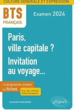 Français BTS Culture générale et expression. Paris ville capitale ? Invitation au voyage... Le programme complet en fiches, Edition 2024, Hélène Bieber