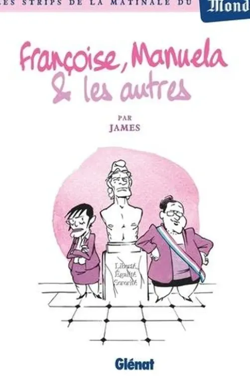 Françoise, Manuela & les autres. Les strips de la matinale du Monde, James