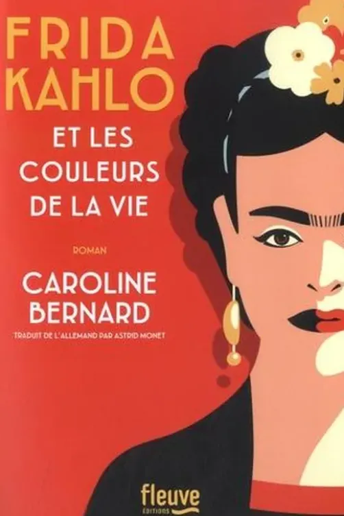 Frida Kahlo et les couleurs de la vie, Caroline Bernard