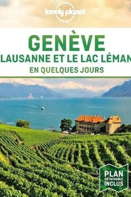 Genève. Lausanne et le Lac en quelques jours, avec 1 Plan détachable, Lonely Planet