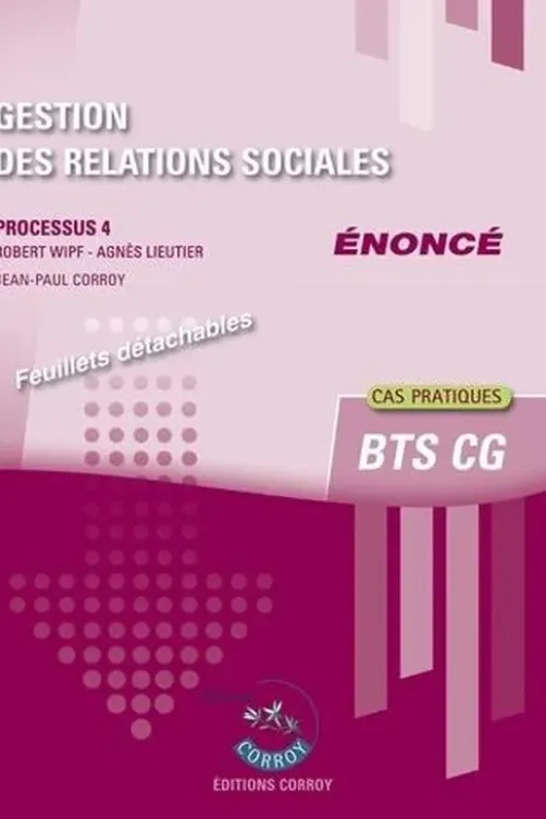 Gestion des relations sociales Processus 4 du BTS CG. Enoncé, Robert Wipf