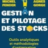 Gestion et pilotage des stocks. Outils analytiques et méthodologies d'optimisation, Michel Fender