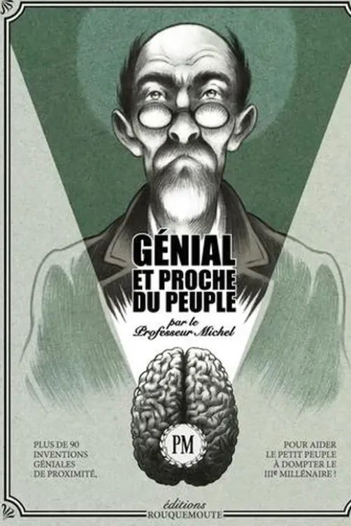 Génial et proche du peuple. Par le professeur Michel, Nicolas Poupon