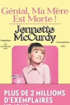Génial, ma mère est morte !, Jennette McCurdy