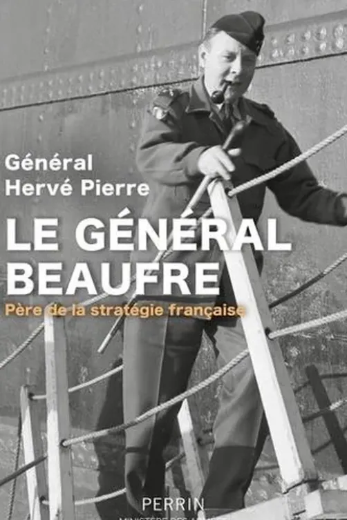 Général Beaufre. Père de la stratégie française, Hervé Pierre