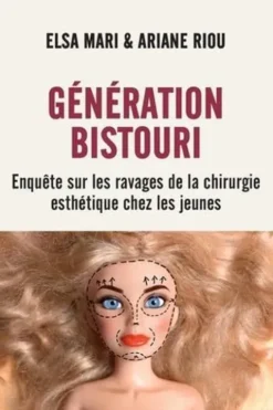 Génération bistouri. Enquête sur les ravages de la chirurgie esthétique chez les jeunes, Elsa Mari