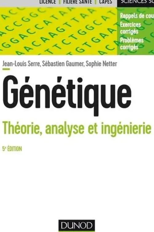 Génétique. Théorie, analyse et ingénierie, 5e édition, Jean-Louis Serre