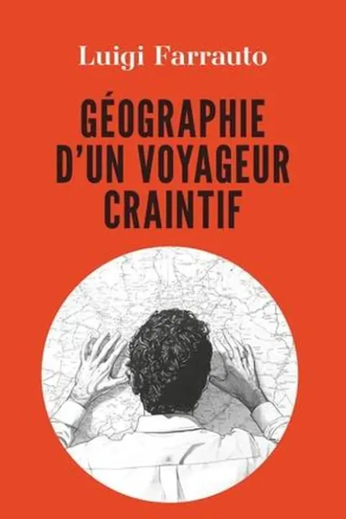 Géographie d'un voyageur craintif, Luigi Farrauto