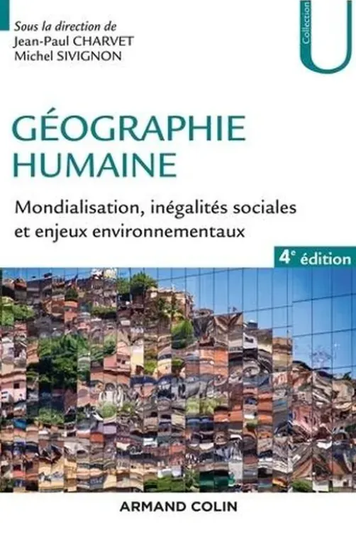 Géographie humaine. Mondialisation, inégalités sociales et enjeux environnementaux, 4e édition, Jean-Paul Charvet