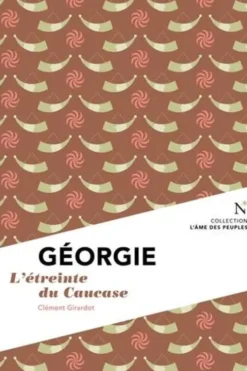 Géorgie. L'étreinte du Caucase, Clément Girardot