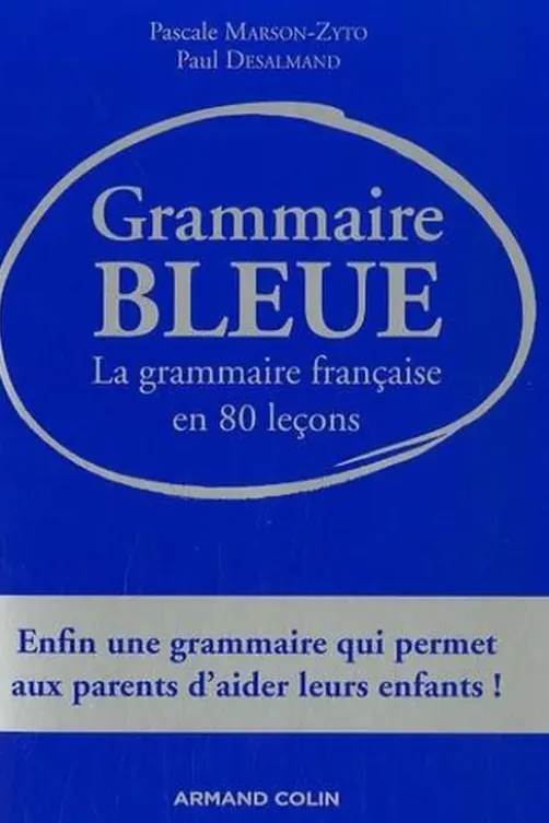 Grammaire bleue. La grammaire française en 80 leçons, Paul Desalmand