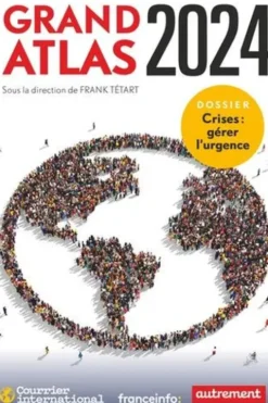 Grand Atlas. Dossier crise : gérer l'urgence, Edition 2024, Frank Tétart