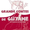 Grands contes de Guyane. Edition bilingue français-créole, Auxence Contout