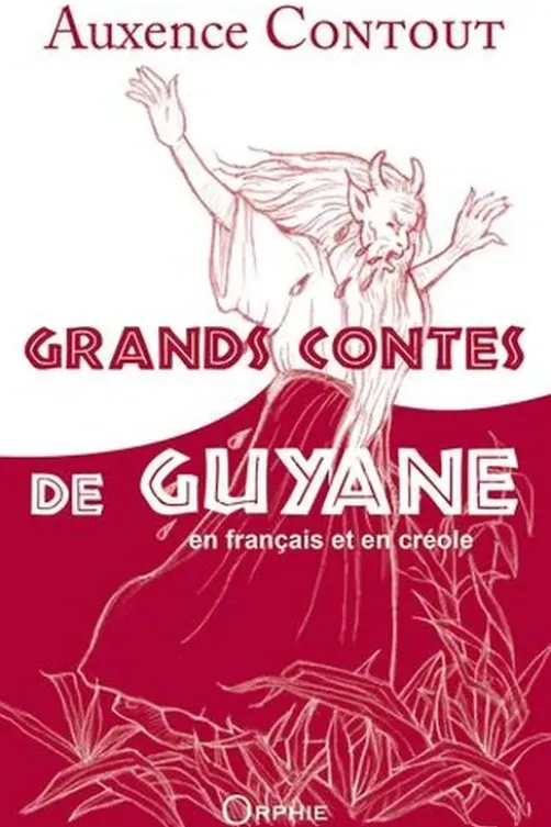 Grands contes de Guyane. Edition bilingue français-créole, Auxence Contout
