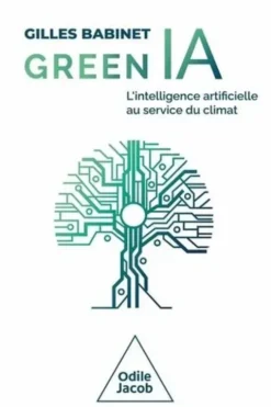 Green IA. L'intelligence artificielle au service du climat, Gilles Babinet