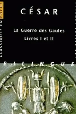 GUERRE DES GAULES : BELLUM GALLICUM. Livres 1 et 2, Jules César