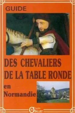 Guide des chevaliers de la Table Ronde en Normandie, Georges Bertin