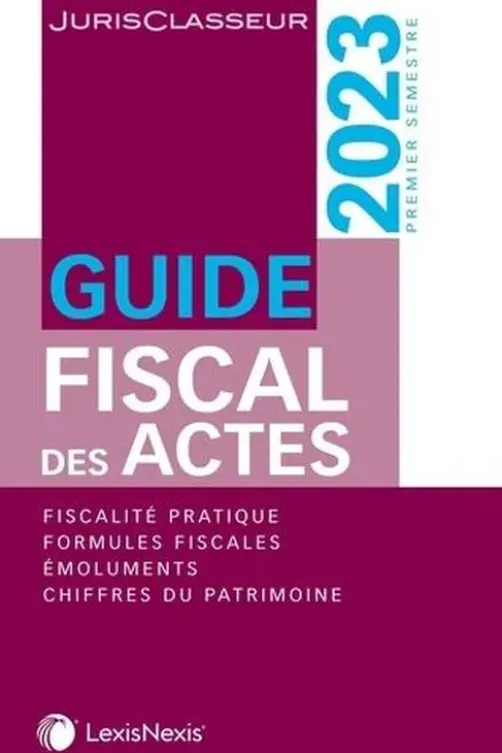 Guide fiscal des actes. Premier semestre 2023, Stéphanie Durteste